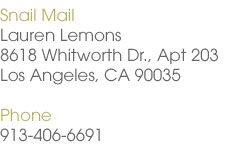 contact info: 8618 whitworth dr, apt 203 los angeles, ca 90035 Phone: 913-406-6691